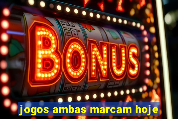 jogos ambas marcam hoje